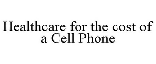 HEALTHCARE FOR THE COST OF A CELL PHONE