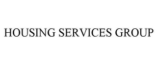 HOUSING SERVICES GROUP