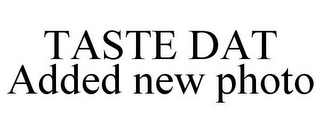 TASTE DAT ADDED NEW PHOTO