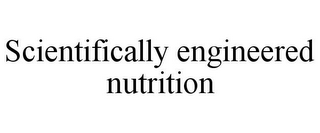 SCIENTIFICALLY ENGINEERED NUTRITION