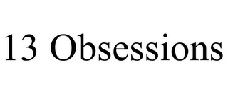 13 OBSESSIONS