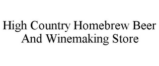 HIGH COUNTRY HOMEBREW BEER AND WINEMAKING STORE