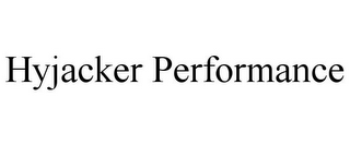 HYJACKER PERFORMANCE
