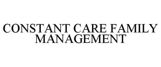 CONSTANT CARE FAMILY MANAGEMENT