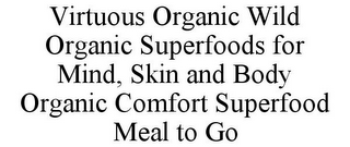 VIRTUOUS ORGANIC WILD ORGANIC SUPERFOODS FOR MIND, SKIN AND BODY ORGANIC COMFORT SUPERFOOD MEAL TO GO