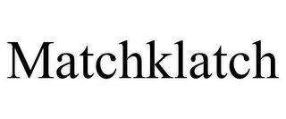 MATCHKLATCH