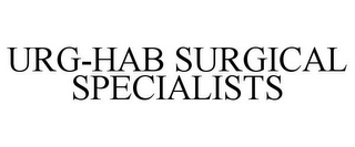 URG-HAB SURGICAL SPECIALISTS