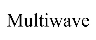 MULTIWAVE