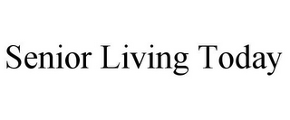 SENIOR LIVING TODAY