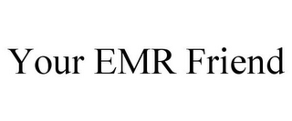 YOUR EMR FRIEND