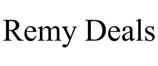 REMY DEALS