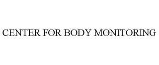 CENTER FOR BODY MONITORING