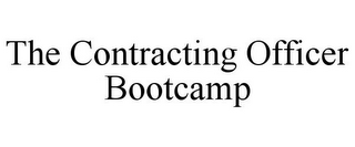 THE CONTRACTING OFFICER BOOTCAMP