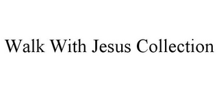 WALK WITH JESUS COLLECTION