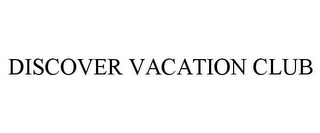 DISCOVER VACATION CLUB