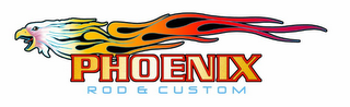 PHOENIX ROD & CUSTOM