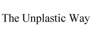 THE UNPLASTIC WAY