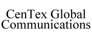 CENTEX GLOBAL COMMUNICATIONS