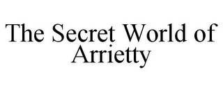 THE SECRET WORLD OF ARRIETTY