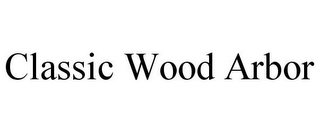 CLASSIC WOOD ARBOR