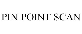 PINPOINT SCAN