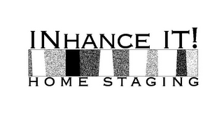 INHANCE IT! HOME STAGING
