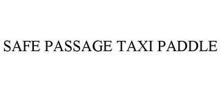 SAFE PASSAGE TAXI PADDLE