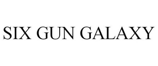 SIX GUN GALAXY