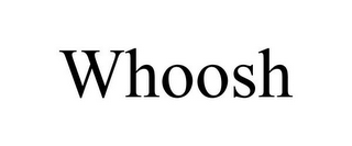 WHOOSH