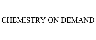 CHEMISTRY ON DEMAND