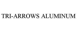 TRI-ARROWS ALUMINUM