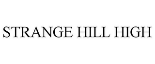 STRANGE HILL HIGH