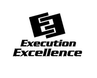 E E EXECUTION EXCELLENCE