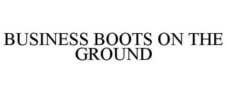 BUSINESS BOOTS ON THE GROUND