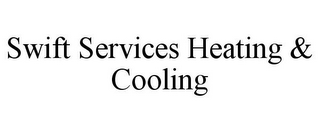 SWIFT SERVICES HEATING & COOLING