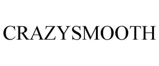 CRAZYSMOOTH