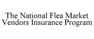 THE NATIONAL FLEA MARKET VENDORS INSURANCE PROGRAM