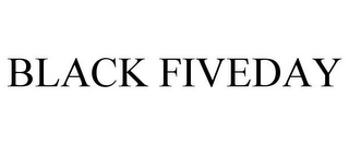 BLACK FIVEDAY