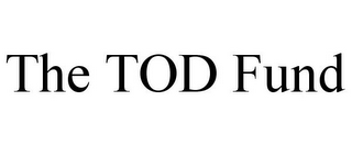 THE TOD FUND