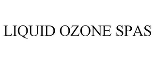 LIQUID OZONE SPAS