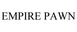 EMPIRE PAWN
