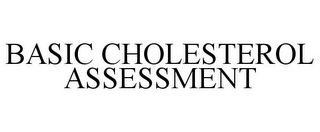 BASIC CHOLESTEROL ASSESSMENT