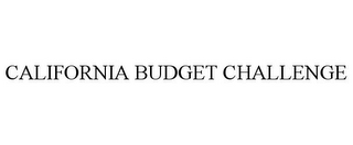 CALIFORNIA BUDGET CHALLENGE