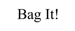 BAG IT!