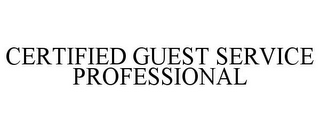 CERTIFIED GUEST SERVICE PROFESSIONAL