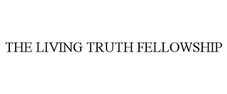 THE LIVING TRUTH FELLOWSHIP