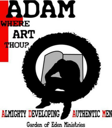 ADAM WHERE ART THOU? ALMIGHTY DEVELOPING AUTHENTIC MEN