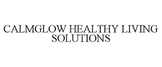 CALMGLOW HEALTHY LIVING SOLUTIONS