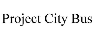 PROJECT CITY BUS