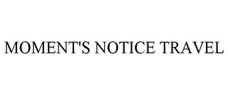 MOMENT'S NOTICE TRAVEL